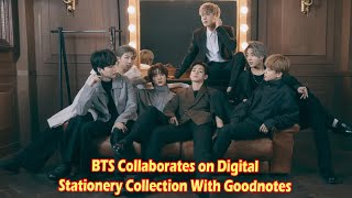 BTS Collaborates on Digital Stationery Collection With Goodnotes [upl. by Helprin246]