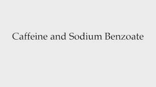 How to Pronounce Caffeine and Sodium Benzoate [upl. by Greiner185]