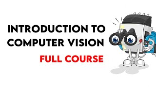 Introduction to Computer Vision Full Course [upl. by Maretz]