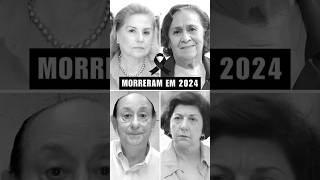 🔴 Vão Fazer Falta 🥺💔 Relembre os Atores e Atrizes Que Morreram em 2024 🖤 Faleceram Recentemente [upl. by Anaizit]