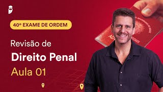 Revisão de Direito Penal  Aula 01  1ª Fase  OAB 40 [upl. by Emilio]