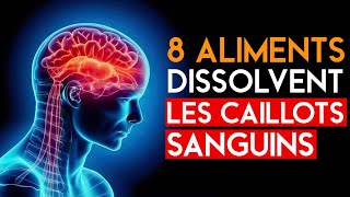 top 8 aliments qui dissolvent les caillots sanguins naturellement [upl. by Gnemgnok]