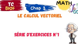 MATH TC  cha 3 Calcul vectoriel  Série dexercices N°1 [upl. by Airol]