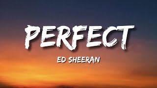 Ed Sheeran  Perfect Lyrics [upl. by Yartnod939]