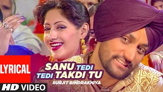 Sanu Tedi Tedi Takdi Tu Lyrical  Surjit Bindrakhia  Atul Sharma  Punjabi Hits [upl. by Esaj]