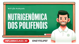 Inflamaclass 30 Nutrigenômica dos Polifenóis [upl. by Eidnim861]