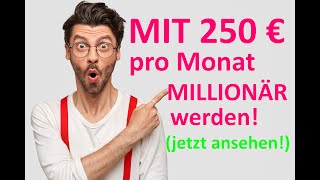 Kann man mit 250 € Monat investieren Millionär werden unbedingt ansehen ⭐⭐⭐⭐⭐ [upl. by Merari]