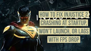 How to Fix Injustice 2 Crashing at Startup Wont launch or lag with FPS drop [upl. by Kissiah]