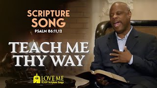 Scripture Song PSALM 861112  Teach Me Thy Way  LOVE ME [upl. by Htor]