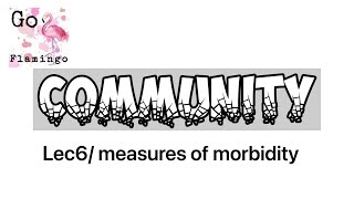 Community 6 measures of morbidity [upl. by Mufi]