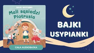 ⭐️ MALI SĄSIEDZI PIOTRUSIA  Bajki Usypianki  audiobajka na dobranoc✨ [upl. by Ute]