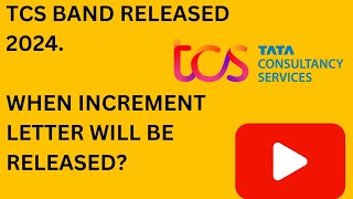 TCS BAND RELEASED 2024WHEN INCREMENT LETTER WILL BE RELEASED [upl. by Stauder]