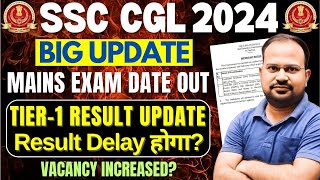 SSC CGL 2024  big update  mains exam date out  tier1 result delay hoga  vacancy बढ़ेंगी [upl. by Sumner987]