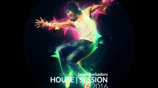 House Session  16  2016  By James Barbadoro [upl. by Esinehc]