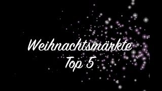 Top 5 Weihnachtsmärkte [upl. by Laeahcim897]