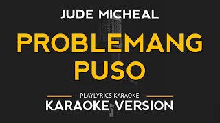 Problemang Puso  Jude Michael Karaoke Version [upl. by Filahk]