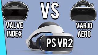 PlayStation VR2 vs Valve Index amp Varjo Aero [upl. by Fruin]