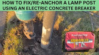 HOW TI FIXREANCHOR A LAMP POST USING AN ELECTRIC CONCRETE BREAKER [upl. by Royo]