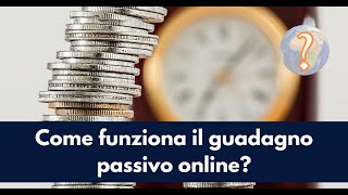 Come funziona il guadagno passivo online [upl. by Andriana]