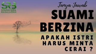 Suami Berzina Apakah Istri Harus Minta Cerai  Ustadz Syafiq Riza Basalamah [upl. by Frodine]