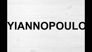 How To Pronounce Yiannopoulos [upl. by Annonyw]