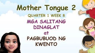 MTB2 QUARTER1 WEEK 8  MGA SALITANG DINAGLAT AT PAGBUBUOD NG KWENTO [upl. by Panter]