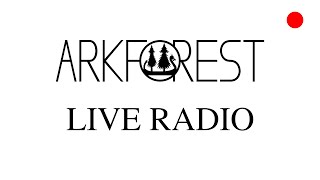 Arkforest Live Radio [upl. by Ahsiekal]