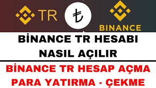 Binance TR Hesap Açma  Binance TR Kayıt Olma  Binance TR Para Yatırma Para Çekme [upl. by Solraced]