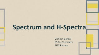 Spectrum and H Spectra [upl. by Ylus]