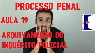 Arquivamento do Inquérito Policial  Processo Penal  Aula 19  2016 [upl. by Euqinom]