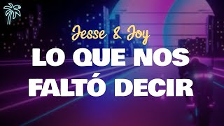 jesse amp joy  LO QUE NOS FALTĂ“ DECIR letra [upl. by Luane]