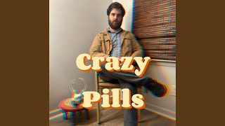 Crazy Pills [upl. by Steck]