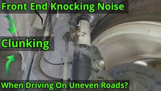 Knocking Noise From The Front  Found amp Fixed  Possible Causes Listed [upl. by Kcinomod]