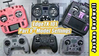 EdgeTX 101  Ep08  Model Settings [upl. by Ailehpo]