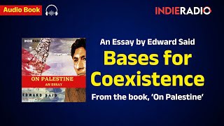 Audio Book  Edward Said On Palestine  Bases for Coexistence  Indie Journal [upl. by Nosduh]