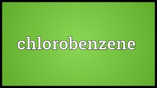 Chlorobenzene Meaning [upl. by Yrrep915]