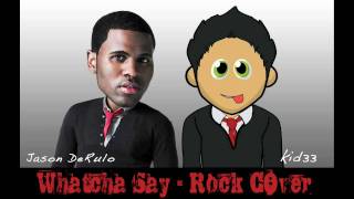 Whatcha Say Rock Cover  Jason Derulo  kid33 [upl. by Diaz755]