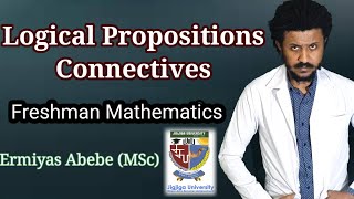 Logical Propositions Freshman Mathematics Unit 1 part 1 Tutorial in Amharic [upl. by Oika]