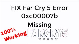 FIX Far Cry 5 Error 0xc00007b 100 Working UPDATED [upl. by Jarrod]