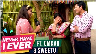 Yeu Kashi Tashi Mi Nandayala NEVER HAVE I EVER Fun Game With Omkar and Sweetu  Zee Marathi [upl. by Arrakat]