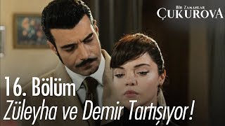 Demir ve Züleyha tartışıyor  Bir Zamanlar Çukurova 16 Bölüm [upl. by Egiarc864]