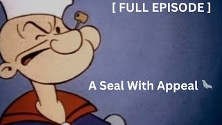 EP 18  FULL EPISODE Vintage  Popeye the sailor man  A Seal 🦭 With Appeal PopeyeTheSailorMan [upl. by Boyden]