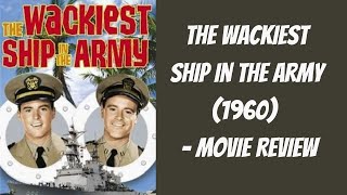 Veterans Day Movie Week  The Wackiest Ship In The Army 1960  Movie Review [upl. by Jotham]