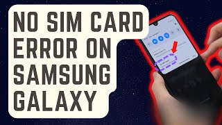 SOLVED No SIM Card Error On Samsung Galaxy Updated Solutions [upl. by Niwrud673]