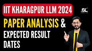 IIT Kharagpur LLM 2024 Paper Analysis and Expected Result Date IIT KGP LLM 2024 Paper Analysis [upl. by Aleafar]