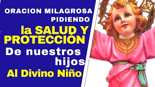 DIVINO NIÑO oración de la SALUD Y PROTECCIÓN por nuestros HIJOS  oración Milagrosa100 BUENISIMA [upl. by Evelin]