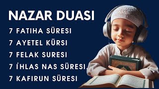 NAZAR DUASI 7 Fatiha Süresi 7 Ayetel Kürsi 7 Felak İhlas Nas süresi 7 kafirun süresi 29 [upl. by Nileuqay]