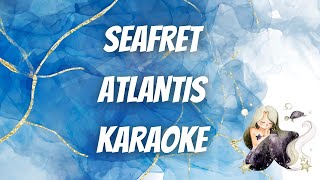 ATLANTIS  SEAFRET KARAOKE [upl. by Magdaia387]