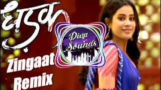 Zingaat Hindi Song DJ Remix  Dhadak  Dhadakzingaat  Remix  Diva Sounds 【DS】 [upl. by Adore]