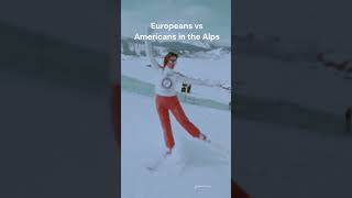 Europeans vs Americans in the Alps [upl. by Otreblasiul]